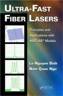 Ultra-Fast Fiber Lasers : Principles and Applications with MATLAB® Models