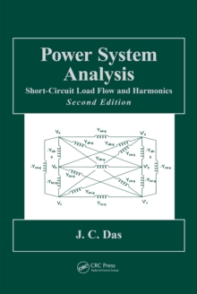 Power System Analysis : Short-Circuit Load Flow and Harmonics, Second Edition