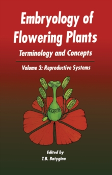 Embryology of Flowering Plants: Terminology and Concepts, Vol. 3 : Reproductive Systems