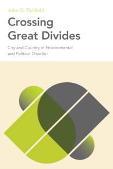Crossing Great Divides : City and Country in Environmental and Political Disorder