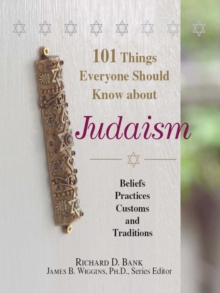 101 Things Everyone Should Know About Judaism : Beliefs, Practices, Customs, And Traditions