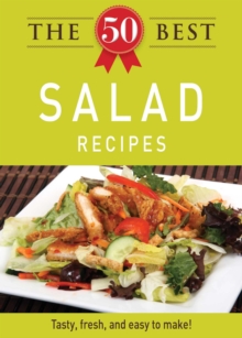 The 50 Best Salad Recipes : Tasty, fresh, and easy to make!