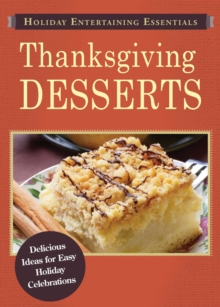 Holiday Entertaining Essentials: Thanksgiving Desserts : Delicious ideas for easy holiday celebrations
