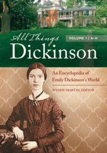 All Things Dickinson : An Encyclopedia of Emily Dickinson's World [2 volumes]