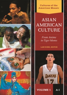 Asian American Culture : From Anime to Tiger Moms [2 volumes]