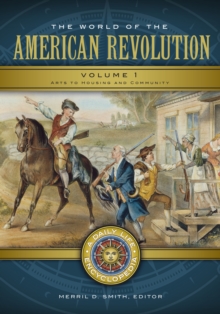 The World of the American Revolution : A Daily Life Encyclopedia [2 volumes]