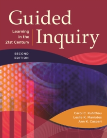 Guided Inquiry : Learning in the 21st Century