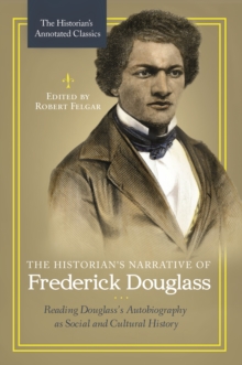 The Historian's Narrative of Frederick Douglass : Reading Douglass's Autobiography as Social and Cultural History