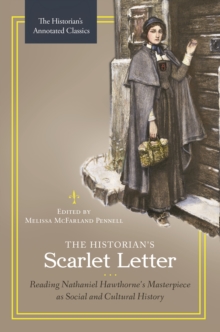 The Historian's Scarlet Letter : Reading Nathaniel Hawthorne's Masterpiece as Social and Cultural History