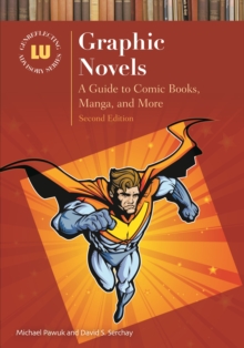 Graphic Novels : A Guide to Comic Books, Manga, and More