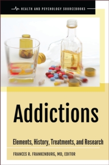 Addictions : Elements, History, Treatments, and Research