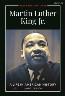 Martin Luther King Jr. : A Life in American History