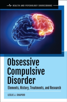 Obsessive Compulsive Disorder : Elements, History, Treatments, and Research