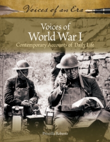 Voices of World War I : Contemporary Accounts of Daily Life