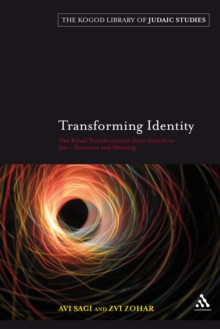 Transforming Identity : The Ritual Transition from Gentile to Jew - Structure and Meaning