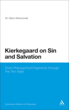 Kierkegaard on Sin and Salvation : From Philosophical Fragments Through the Two Ages