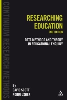 Researching Education : Data, Methods and Theory in Educational Enquiry