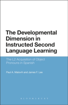 The Developmental Dimension in Instructed Second Language Learning : The L2 Acquisition of Object Pronouns in Spanish