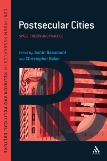 Postsecular Cities : Space, Theory and Practice