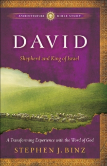 David (Ancient-Future Bible Study: Experience Scripture through Lectio Divina) : Shepherd and King of Israel