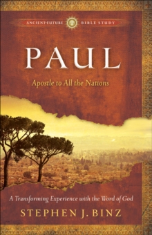 Paul (Ancient-Future Bible Study: Experience Scripture through Lectio Divina) : Apostle to All the Nations