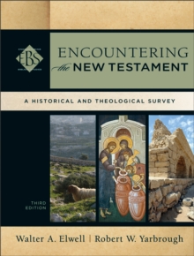 Encountering the New Testament (Encountering Biblical Studies) : A Historical and Theological Survey
