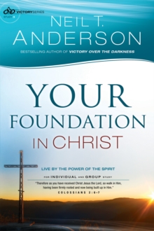 Your Foundation in Christ (Victory Series Book #3) : Live By the Power of the Spirit