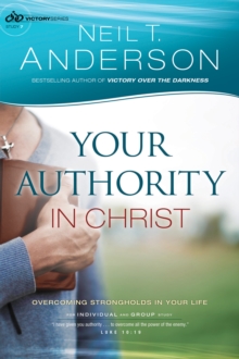 Your Authority in Christ (Victory Series Book #7) : Overcome Strongholds in Your Life