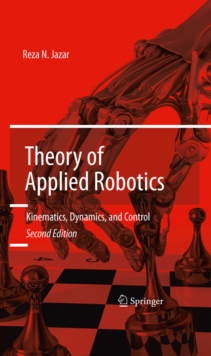 Theory of Applied Robotics : Kinematics, Dynamics, and Control (2nd Edition)