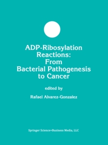 ADP-Ribosylation Reactions : From Bacterial Pathogenesis to Cancer