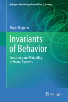 Invariants of Behavior : Constancy and Variability in Neural Systems