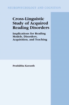 Cross-Linguistic Study of Acquired Reading Disorders : Implications for Reading Models, Disorders, Acquisition, and Teaching