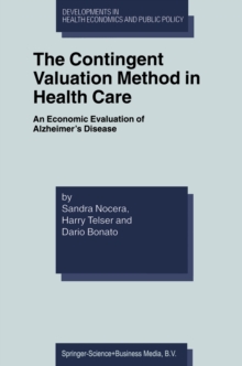 The Contingent Valuation Method in Health Care : An Economic Evaluation of Alzheimer's Disease