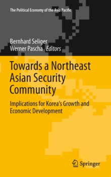 Towards a Northeast Asian Security Community : Implications for Korea's Growth and Economic Development
