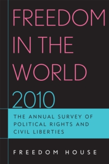 Freedom in the World 2010 : The Annual Survey of Political Rights and Civil Liberties