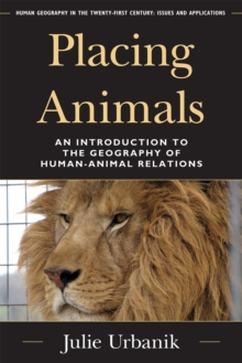 Placing Animals : An Introduction to the Geography of Human-Animal Relations