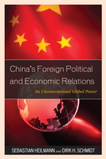 China's Foreign Political and Economic Relations : An Unconventional Global Power