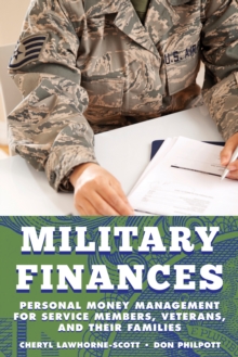 Military Finances : Personal Money Management for Service Members, Veterans, and Their Families