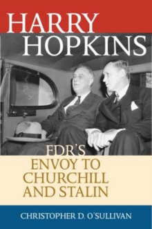 Harry Hopkins : FDR's Envoy to Churchill and Stalin