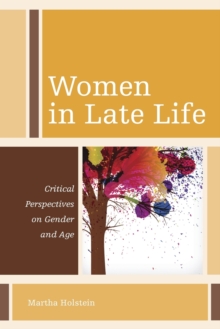 Women in Late Life : Critical Perspectives on Gender and Age