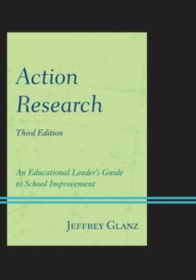 Action Research : An Educational Leader's Guide to School Improvement