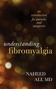 Understanding Fibromyalgia : An Introduction for Patients and Caregivers