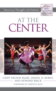 At the Center : American Thought and Culture in the Mid-Twentieth Century