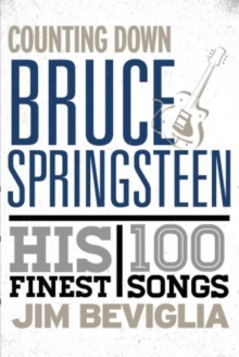 Counting Down Bruce Springsteen : His 100 Finest Songs