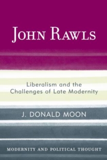 John Rawls : Liberalism and the Challenges of Late Modernity