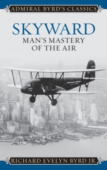 Skyward : Man's Mastery of the Air