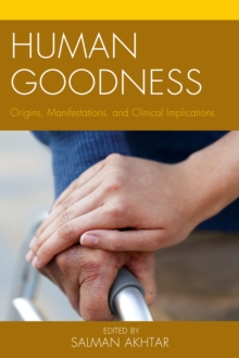 Human Goodness : Origins, Manifestations, and Clinical Implications
