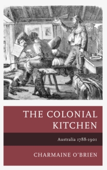 The Colonial Kitchen : Australia 1788-1901