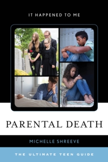 Parental Death : The Ultimate Teen Guide