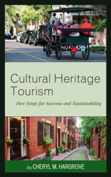 Cultural Heritage Tourism : Five Steps for Success and Sustainability
